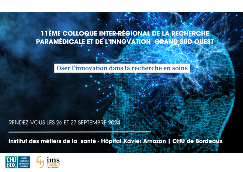 11ème colloque inter-régional de la recherche paramédicale et de l'innovation - Grand Sud Ouest " Oser l'innovation dans la recherche en soins"